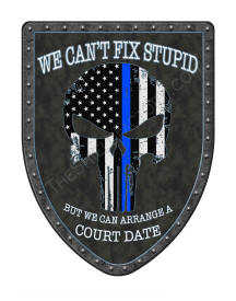 Law Enforcement You Can't Fix Stupid Blue Lives matter shield